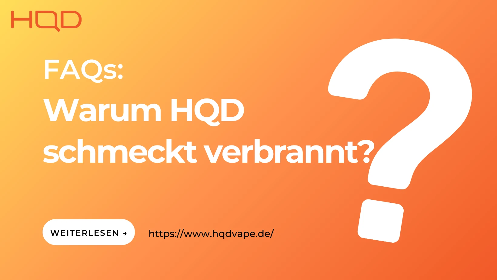 Warum HQD schmeckt verbrannt?