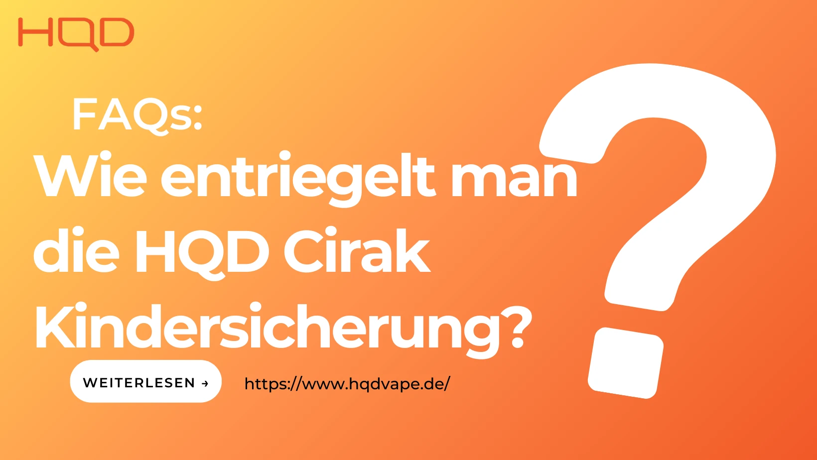 Wie entriegelt man die HQD Cirak Kindersicherung？